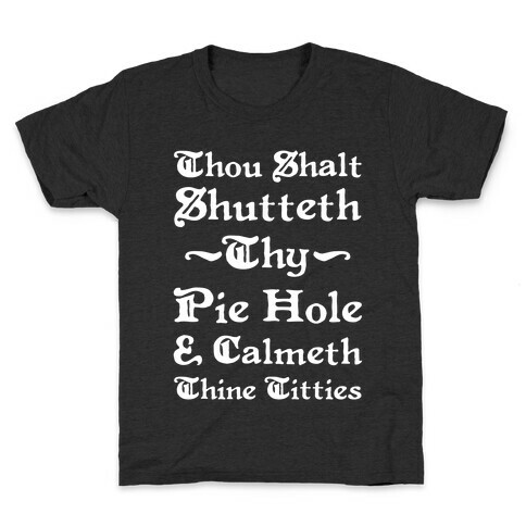Thou Shalt Shutteth Thy Pie Hole Kids T-Shirt