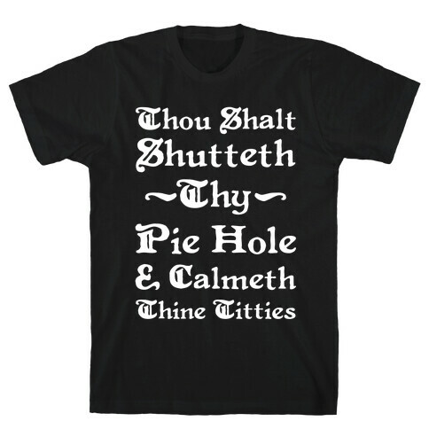 Thou Shalt Shutteth Thy Pie Hole T-Shirt