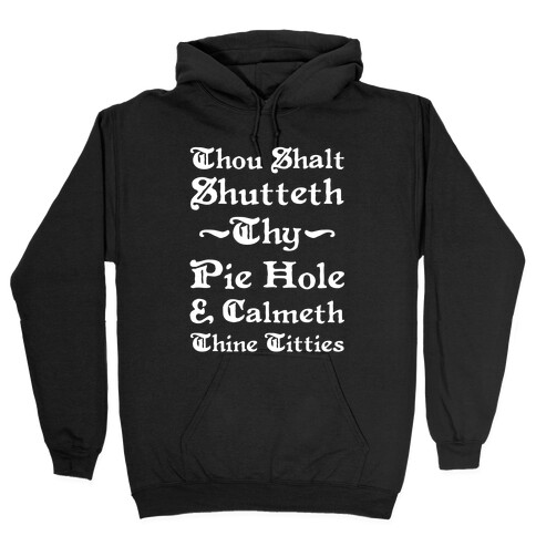 Thou Shalt Shutteth Thy Pie Hole Hooded Sweatshirt