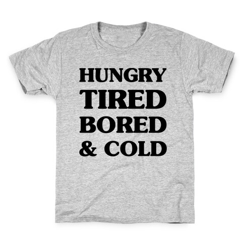 Hungry Tired Bored & Cold Kids T-Shirt