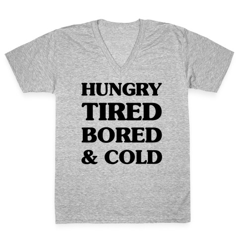 Hungry Tired Bored & Cold V-Neck Tee Shirt