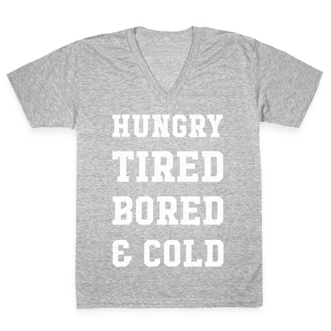 Hungry Tired Bored & Cold V-Neck Tee Shirt