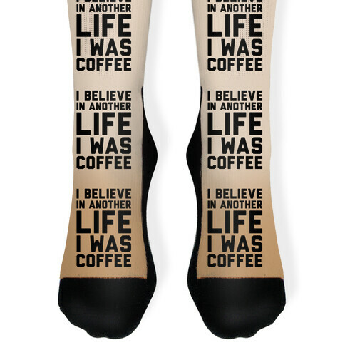 I Believe In Another Life I Was Coffee Sock