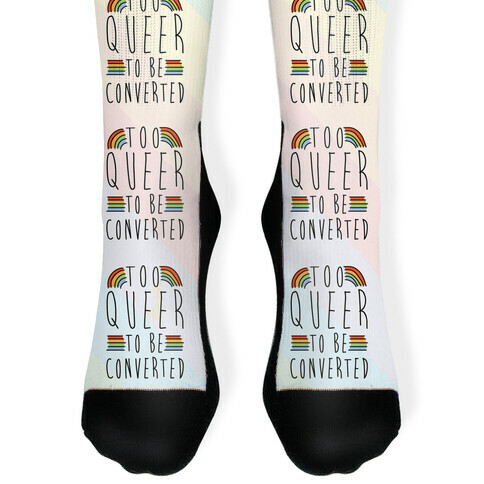 Too Queer To Be Converted Sock