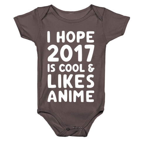 I Hope 2017 Is Cool & Likes Anime White Font  Baby One-Piece