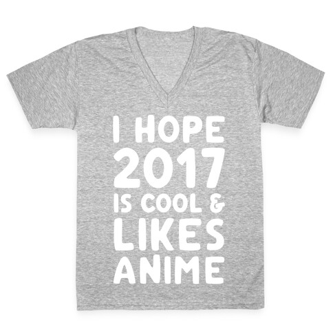 I Hope 2017 Is Cool & Likes Anime White Font  V-Neck Tee Shirt