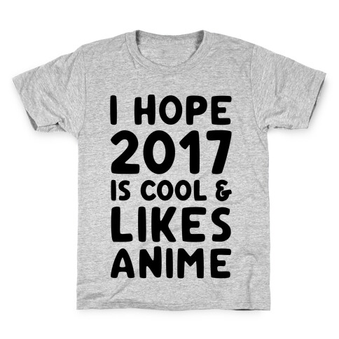 I Hope 2017 Is Cool & Likes Anime Kids T-Shirt