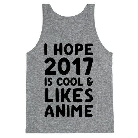 I Hope 2017 Is Cool & Likes Anime Tank Top