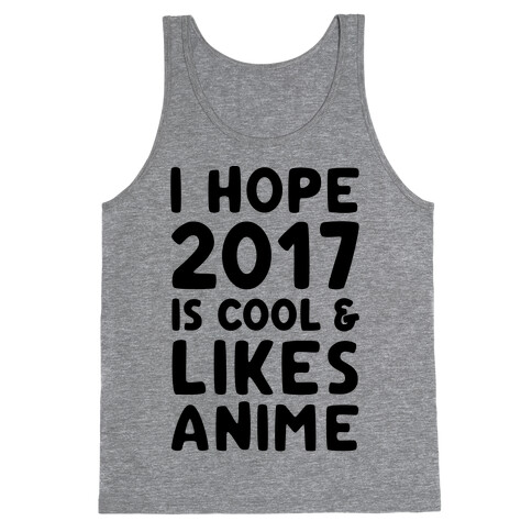 I Hope 2017 Is Cool & Likes Anime Tank Top