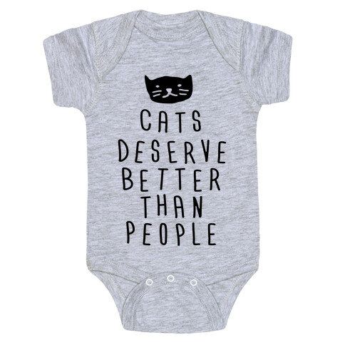 Cats Deserve Better Than People Baby One-Piece