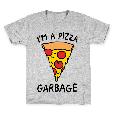 I'm A Pizza Garbage Kids T-Shirt