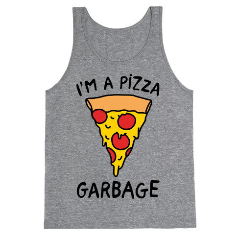 I'm A Pizza Garbage Tank Top