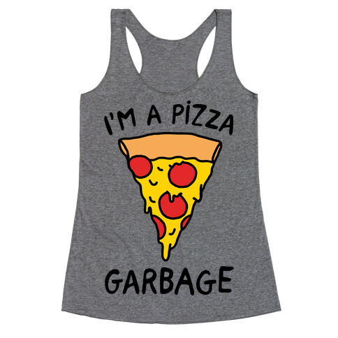 I'm A Pizza Garbage Racerback Tank Top