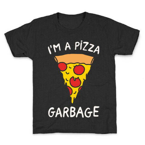 I'm A Pizza Garbage White Print Kids T-Shirt