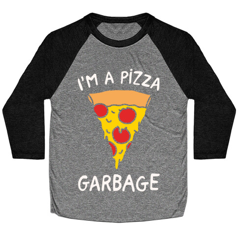 I'm A Pizza Garbage White Print Baseball Tee