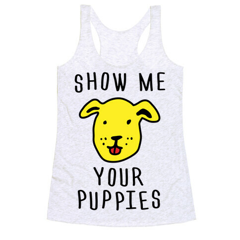 Show Me Your Puppies Racerback Tank Top