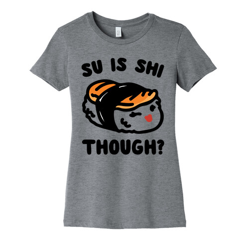Su Is Shi Though White Print Womens T-Shirt