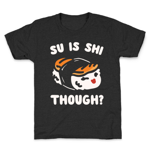 Su Is Shi Though White Print Kids T-Shirt