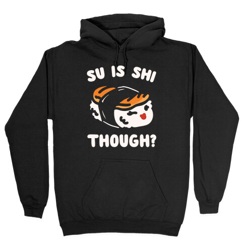 Su Is Shi Though White Print Hooded Sweatshirt