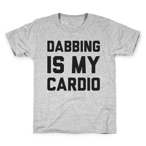 Dabbing Is My Cardio Kids T-Shirt