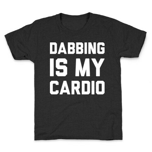 Dabbing Is My Cardio Kids T-Shirt