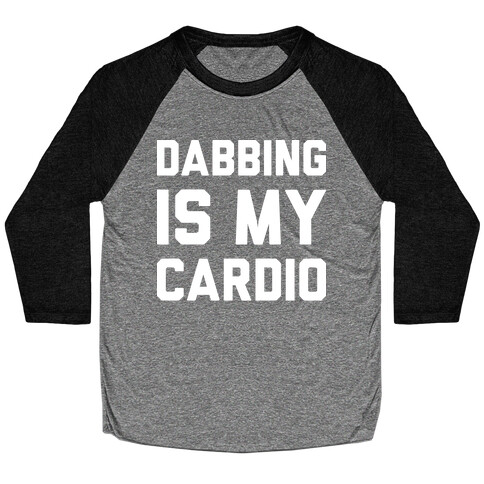 Dabbing Is My Cardio Baseball Tee
