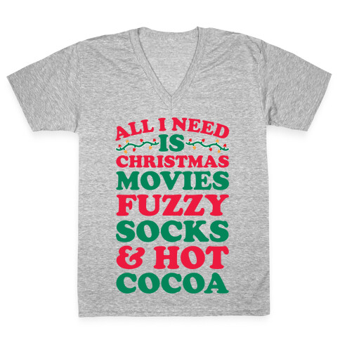 All I Need Is Christmas Movies, Fuzzy Socks & Hot Cocoa V-Neck Tee Shirt