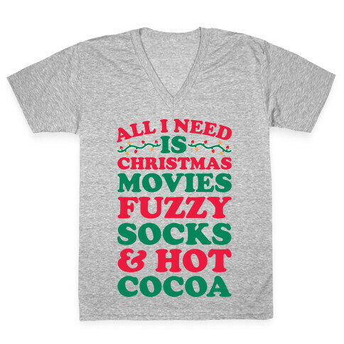 All I Need Is Christmas Movies, Fuzzy Socks & Hot Cocoa V-Neck Tee Shirt