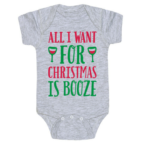 All I Want For Christmas Is Booze Baby One-Piece