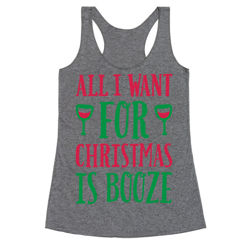 All I Want For Christmas Is Booze Racerback Tank Top