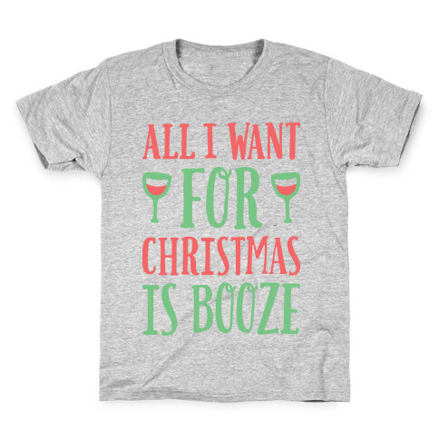 All I Want For Christmas Is Booze Kids T-Shirt