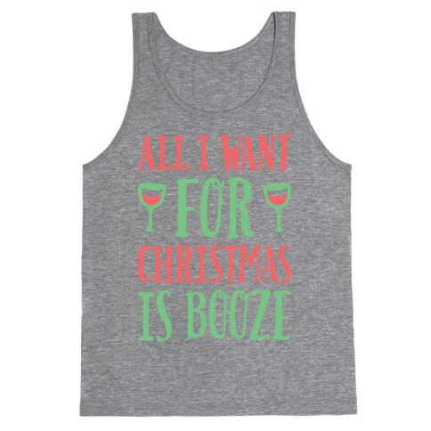All I Want For Christmas Is Booze Tank Top