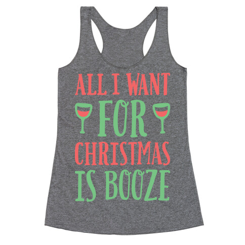 All I Want For Christmas Is Booze Racerback Tank Top
