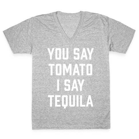 You Say Tomato I Say Tequila V-Neck Tee Shirt