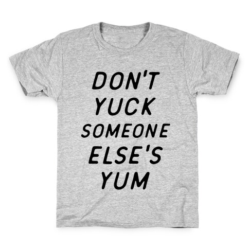 Don't Yuck Someone Else's Yum Kids T-Shirt