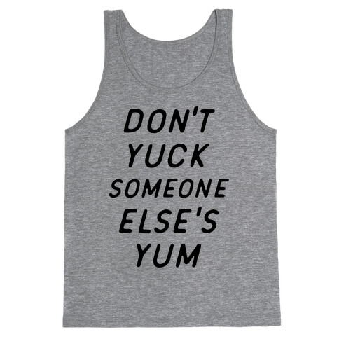 Don't Yuck Someone Else's Yum Tank Top