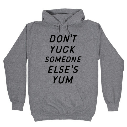 Don't Yuck Someone Else's Yum Hooded Sweatshirt
