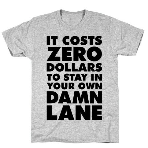 It Costs Zero Dollars T-Shirt
