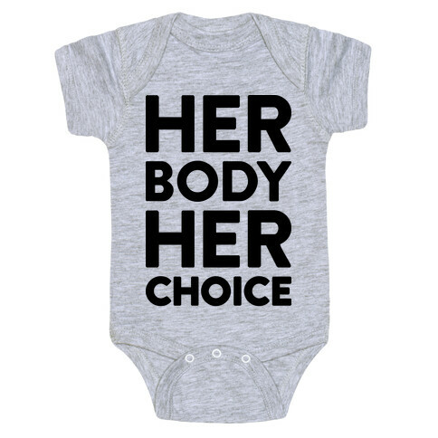 Her Body Her Choice Baby One-Piece