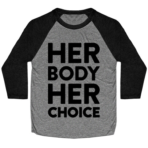 Her Body Her Choice Baseball Tee