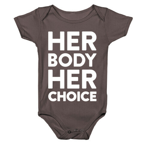 Her Body Her Choice Baby One-Piece