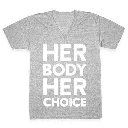 Her Body Her Choice V-Neck Tee Shirt