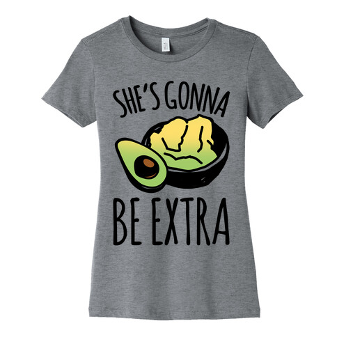 She's Gonna Be Extra Womens T-Shirt