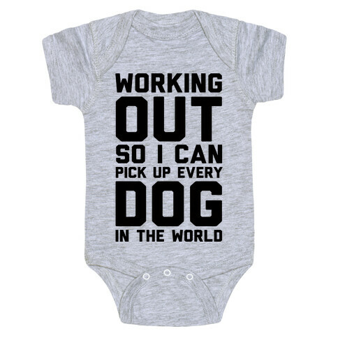 Working Out So I Can Pick Up Every Dog In The World Baby One-Piece