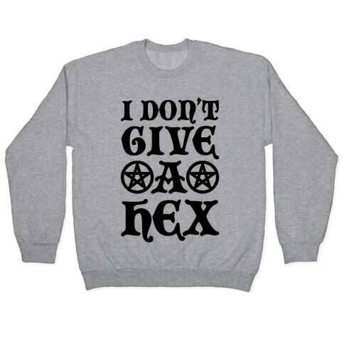 I Don't Give A Hex Pullover