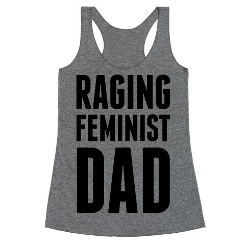 Raging Feminist Dad Racerback Tank Top