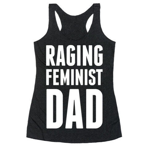 Raging Feminist Dad Racerback Tank Top