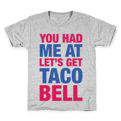 You Had Me At Let's Get Taco Bell Kids T-Shirt