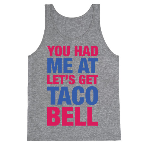 You Had Me At Let's Get Taco Bell Tank Top