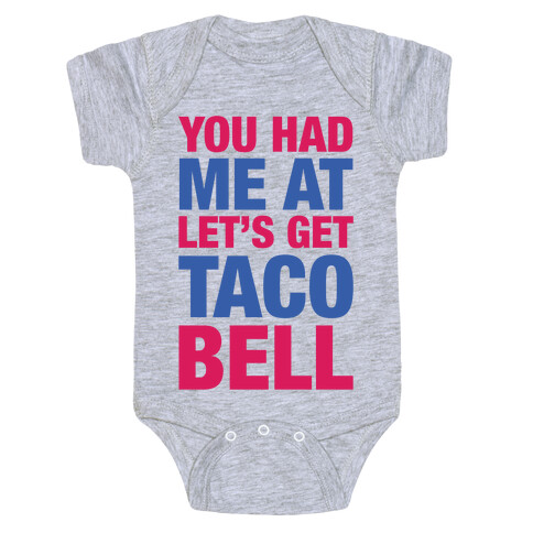 You Had Me At Let's Get Taco Bell Baby One-Piece